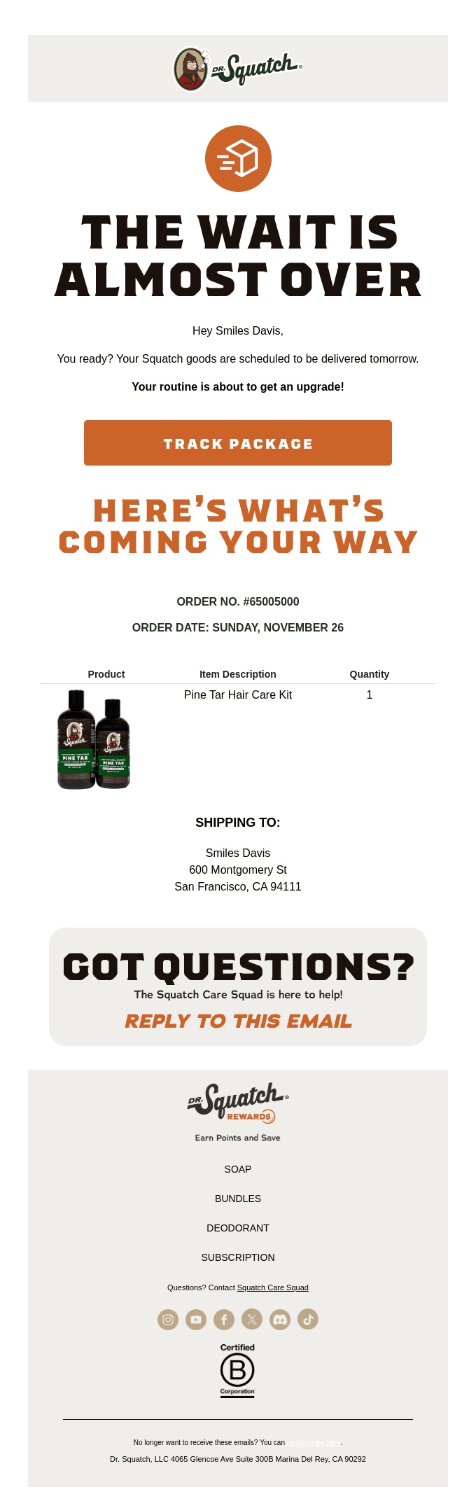 Your Dr. Squatch order #65005000 should arrive tomorrow!